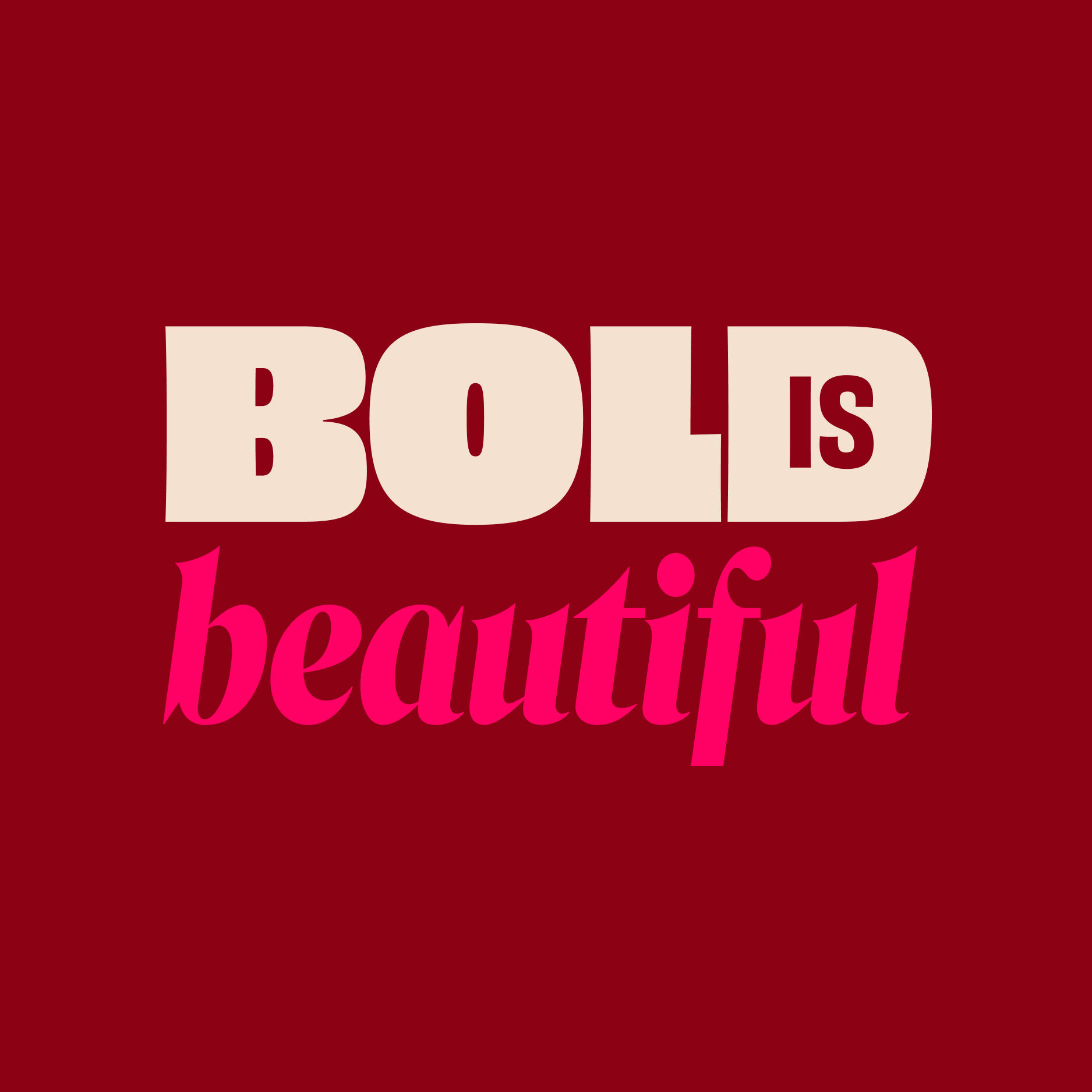 Bold is Beautiful